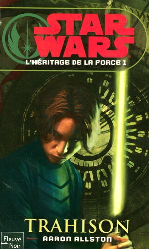 [LOTF 01] • Star Wars [L’Héritage De La Force-01] - Trahison